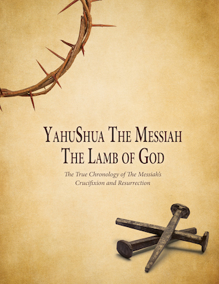 YahuShua... The Lamb of God: The TRUE Chronology of The Messiah’s Crucifixion and Resurrection